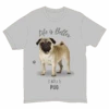 Life Is Better With A Pug T-Shirt - -Christmas Decoration Store icvenw6rjdfzjui5t0js