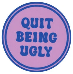 Sip Sip Hooray Coaster - Quit Being Ugly
