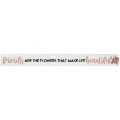 16 Inch Shelf Sitter Sign - Friends Are Flowers